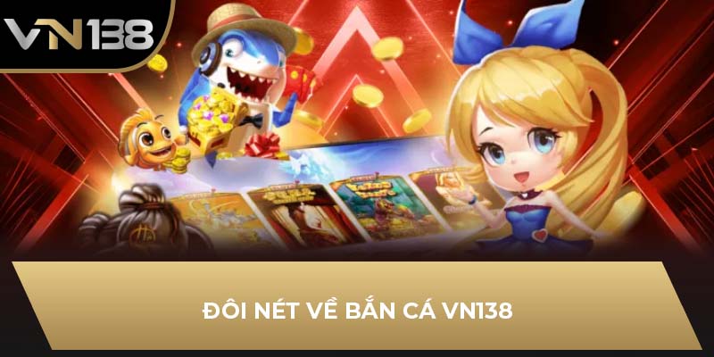 Đôi nét về bắn cá VN138