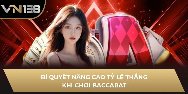 Bí quyết nâng cao tỷ lệ thắng khi chơi Baccarat