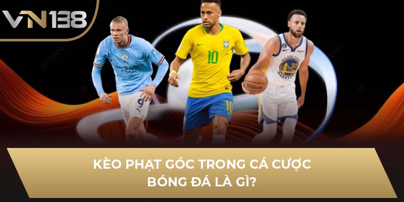 Kèo phạt góc trong cá cược bóng đá là gì?