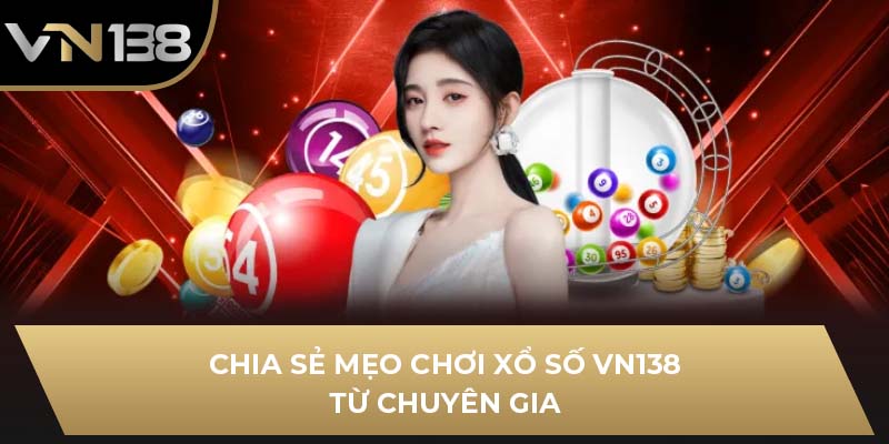 Chia sẻ mẹo chơi xổ số VN138 từ chuyên gia